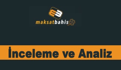 Maksatbahis inceleme ve analiz