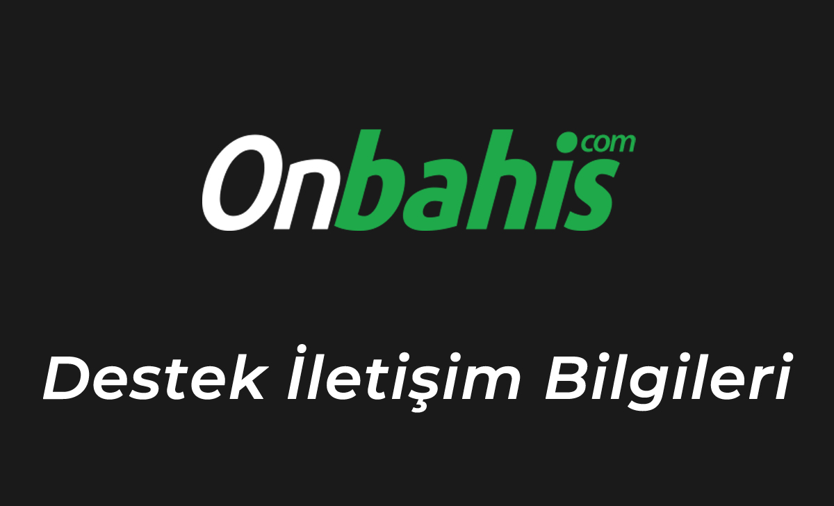 Onbahis Destek İletişim Bilgileri