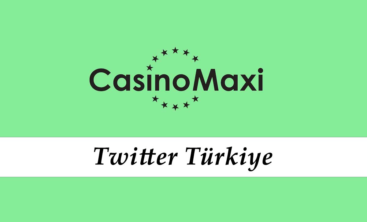 casino maxi Twitter Son Girişleri