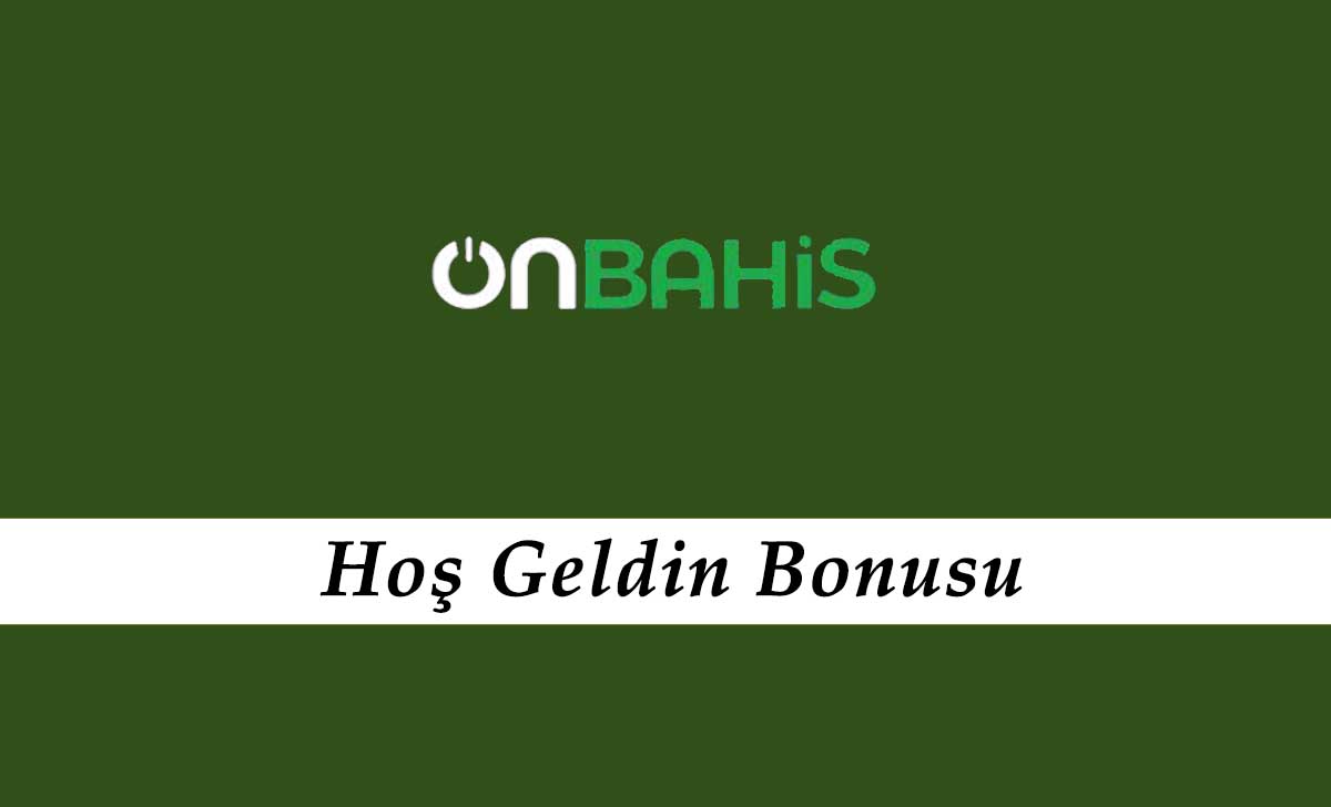 Onbahis Hoş Geldin Bonusu
