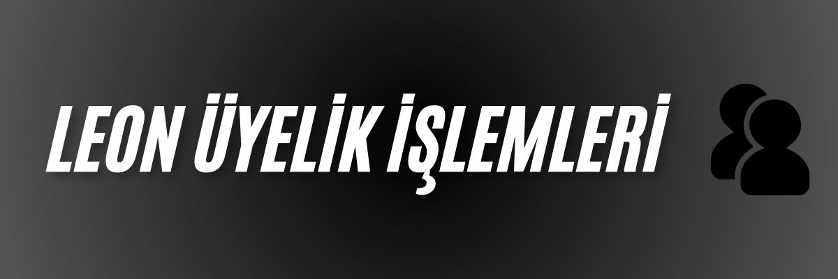 Leon Üyelik İşlemleri